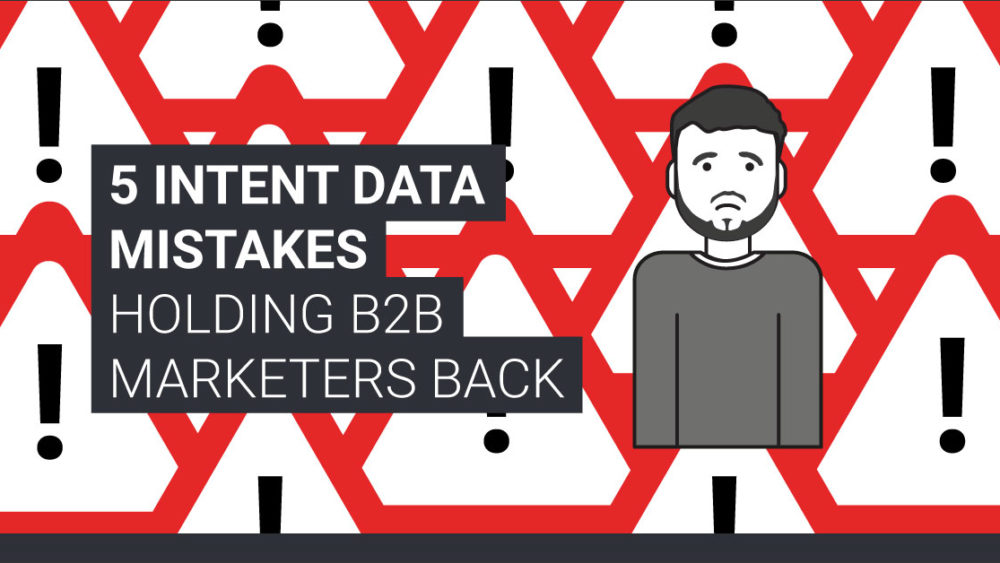 5 Intent Data Mistakes Holding B2B Marketers Back