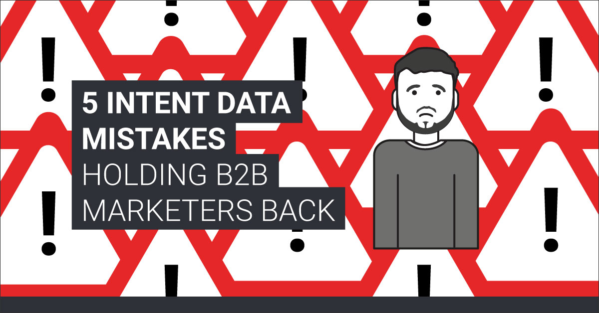 5 Intent Data Mistakes Holding B2B Marketers Back
